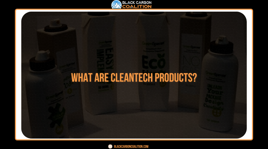 What Are Cleantech Products?