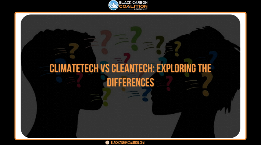 ClimateTech Vs CleanTech: Exploring The Differences