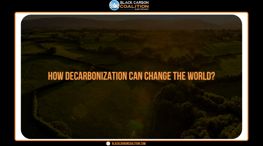 How Decarbonization Can Change The World?