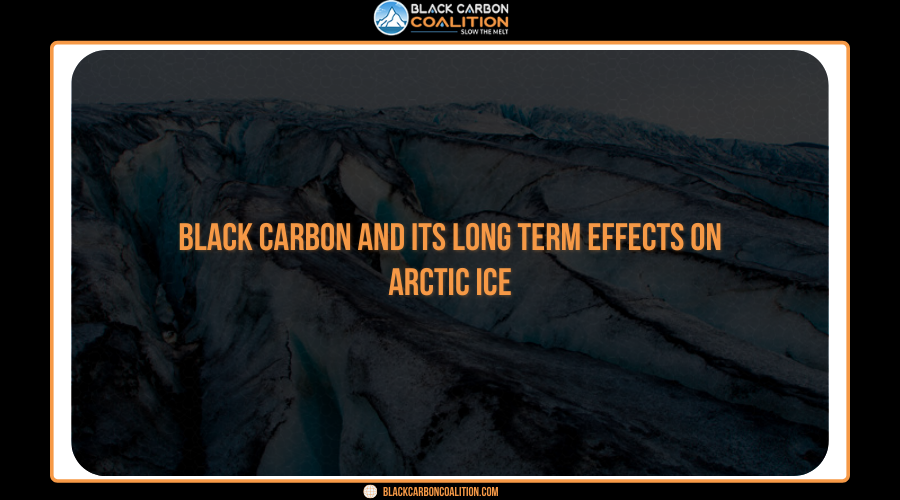 Black carbon and its long term effects on Arctic Ice