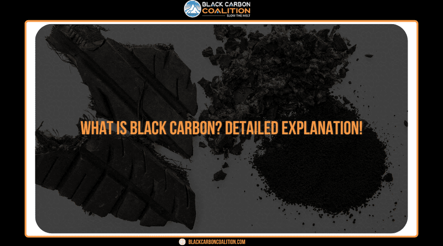 What is black carbon? Detailed explanation!