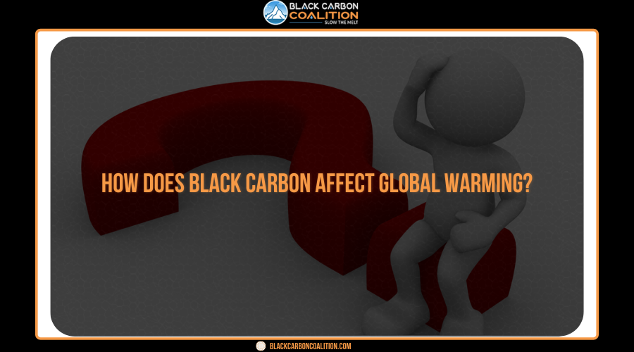 How does black carbon affect global warming?